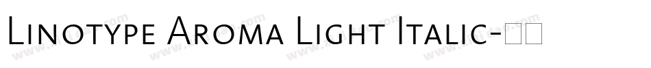 Linotype Aroma Light Italic字体转换